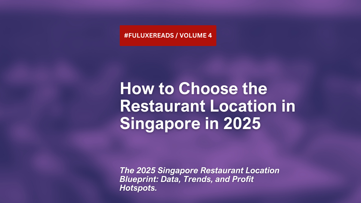 How to Choose the Restaurant Location in Singapore in 2025
