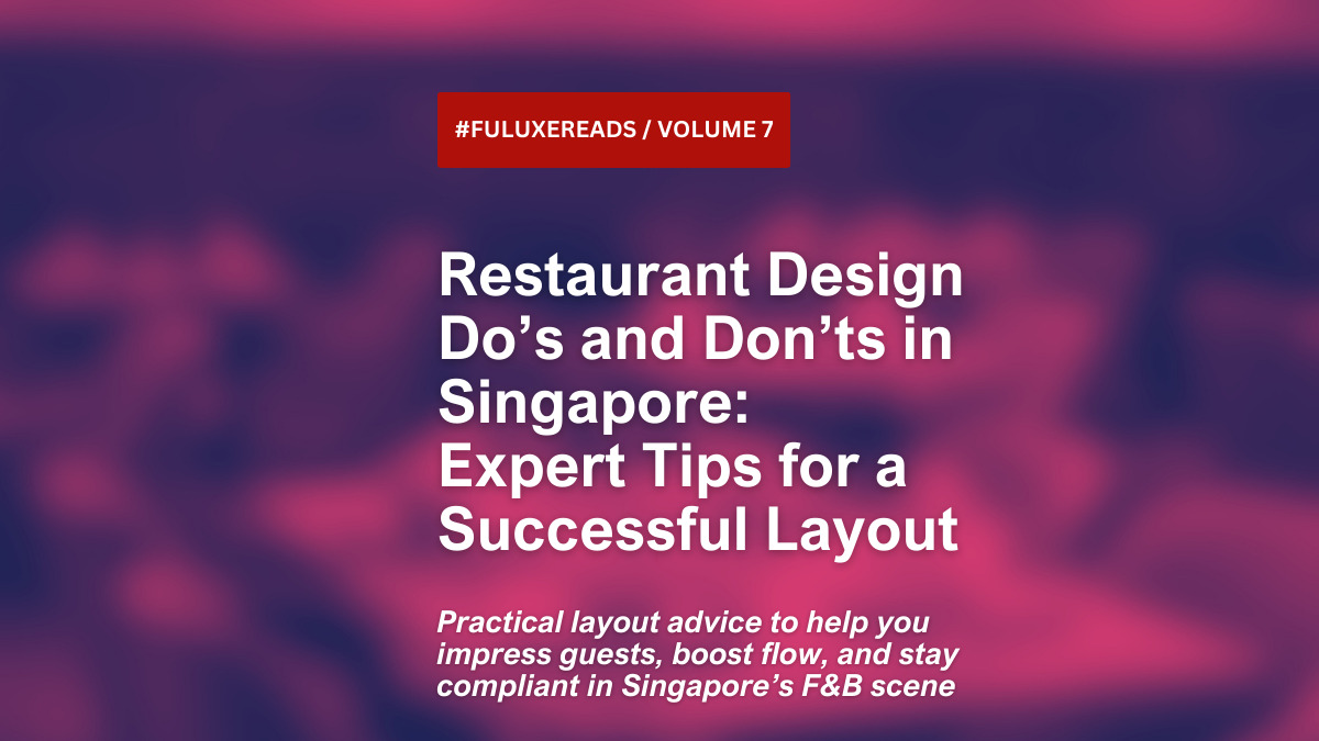 Practical layout advice to help you impress guests, boost flow, and stay compliant in Singapore’s F&B scene.